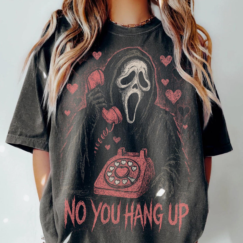 No You Hang Up T-Shirt